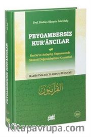 Peygambersiz Kur'ancılar ve Kur'an'ın Anlaşılıp Yaşanmasında Sünneti Değersizleştirme Gayretleri