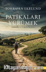 Patikaları Yürümek <br /> Zamanda ve Doğada Yürüyüş
