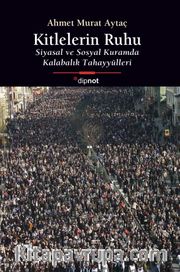 Kitlelerin Ruhu <br /> Siyasal ve Sosyal Kuramda Kalabalık Tahayyülleri
