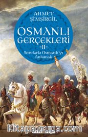 Osmanlı Gerçekleri 2 <br /> Sorularla Osmanlı'yı Anlamak