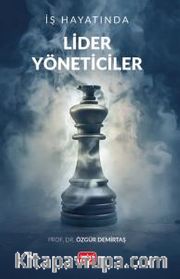 İş Hayatında Lider Yöneticiler
