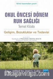 Okul Öncesi Dönem Ruh Sağlığı Temel Kitabı <br /> Gelişim, Bozukluklar ve Tedavisi 
