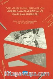 Özel Gereksinimli Bireyler İçin Görsel Sanatlar Eğitimi ve Uyarlama Önerileri