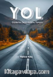 Yol <br /> Gözlerim Değil Kalbim Tanıyor