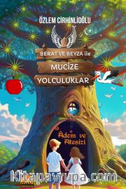 Berat ve Beyza ile Mucize Yolculuklar <br /> Adem ve Ateşizi