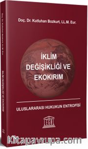 İklim Değişikliği ve Ekokırım <br /> Uluslararası Hukukun Entropisi
