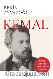 Kemal <br /> Vatan Şairi’nin  Cumhuriyetle İmtihanı