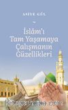 İslam’ı Tam Yaşamaya Çalışmanın Güzellikleri 