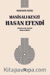 Manisalı Kenzî Hasan Efendi & Mutasavvıf, Şair, Bestekar  Hayatı ve Şiirleri