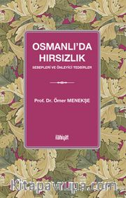 Osmanlı'da Hırsızlık <br /> Sebepleri ve Önleyici Tedbirler