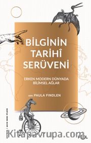 Bilginin Tarihî Serüveni <br /> Erken Modern Dünyada Bilimsel Ağlar
