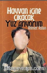 Hayvan İçine Çıkacak Yüz Arıyorum 