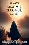 Davaya Adanmış Bir Ömür