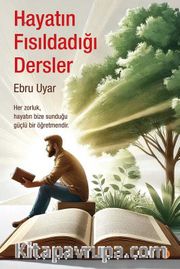 Hayatın Fısıldadığı Dersler 