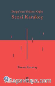 Doğu’nun Yedinci Oğlu Sezai Karakoç