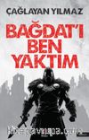 Bağdat’ı Ben Yaktım
