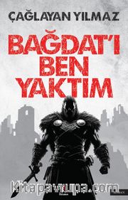 Bağdat’ı Ben Yaktım
