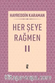 Her Şeye Rağmen II