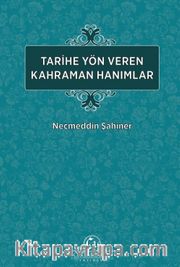 Tarihe Yön Veren Kahraman Hanımlar