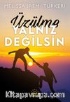 Üzülme Yalnız Değilsin
