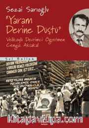 Yaram Derine Düştü <br /> Veliköylü Devrimci Öğretmen Cengiz Aksakal