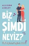 Biz Şimdi  Neyiz?