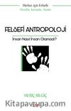 Felsefi Antropoloji & İnsan Nasıl İnsan Olamadı?
