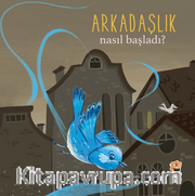 Nasıl Başladı? / Arkadaşlık