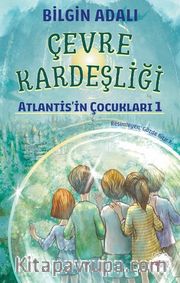 Çevre Kardeşliği / Atlantis'in Çocukları 1