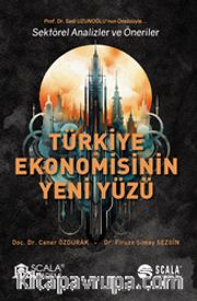 Türkiye Ekonomisinin Yeni Yüzü Sektörel Analizler ve Öneriler
