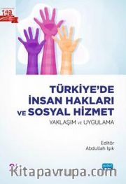 Türkiye'de  İnsan Hakları ve Sosyal Hizmet - Yaklaşım ve Uygulama