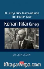 XX. Yüzyıl Türk Tasavvufunda Entelektüel Tavır: Kenan Rifai Örneği