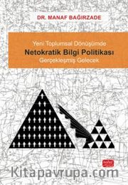 Yeni Toplumsal Dönüşümde Netokratik Bilgi Politikası <br /> Gerçekleşmiş Gelecek