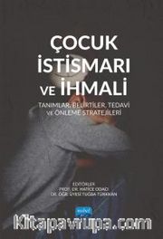 Çocuk İstismarı ve İhtimali <br /> Tanımlar, Belirtiler, Tedavi ve Önleme Stratejileri