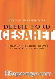 Cesaret <br /> Korkunun Üstesinden Gelmek ve Özgüven Geliştirmek