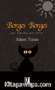 Borges Borges <br /> Gün Doğarken Gün Batımı