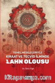 Temel Meseleleriyle Kıraat ve Tecvid İlminde Lahn Olgusu