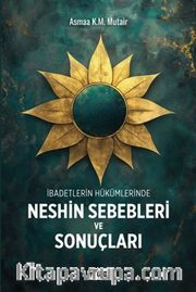 İbadetlerin Hükümlerinde Neshin Sebebleri ve Sonuçları