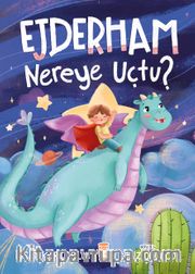 Ejderham Nereye Uçtu?