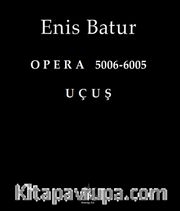 Opera 5006-6005 - Uçuş