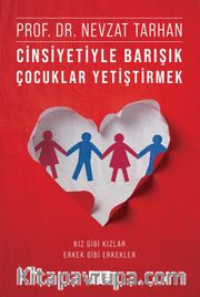 Cinsiyetiyle Barışık Çocuklar Yetiştirmek (Kız Gibi Kızlar, Erkek Gibi Erkekler)