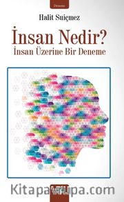 İnsan Nedir ? <br /> İnsan Üzerine Bir Deneme