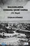 Balkanlarda Osmanlı Şehri Varna (19. Yüzyıl)
