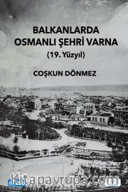 Balkanlarda Osmanlı Şehri Varna (19. Yüzyıl)