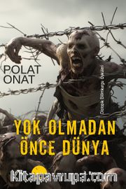 Yok Olmadan Önce Dünya <br /> Distopik Bilimkurgu Öyküleri