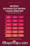 Revizeli Ses Esaslı İlkokuma Yazma Öğretimi & Sınıf Öğretmeni El Kitabı