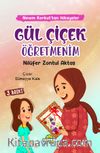 Gül Çiçek Öğretmenim / Ninem Korkut’tan Hikayeler 