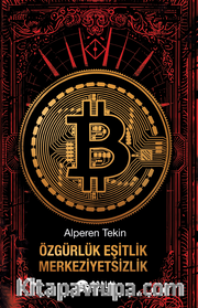 Özgürlük, Eşitlik, Merkeziyetsizlik