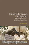 Türkiye’de Yaygın Din Eğitimi -1950 Sonrası- Bir Sözlü Tarih Çalışması