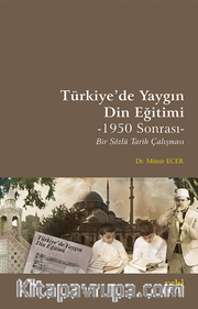 Türkiye’de Yaygın Din Eğitimi -1950 Sonrası- Bir Sözlü Tarih Çalışması
